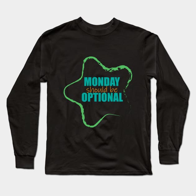 Monday should be optional Long Sleeve T-Shirt by EvilDD